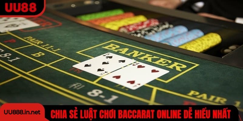 Chia sẻ luật chơi Baccarat online dễ hiểu nhất