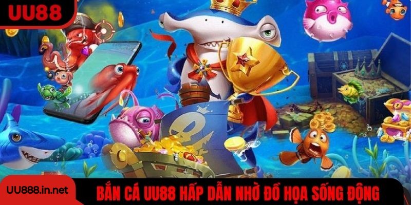 Bắn cá UU88 hấp dẫn nhờ đồ họa sống động và phần thưởng phong phú
