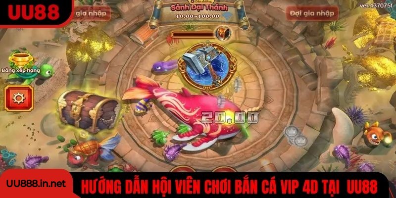Hướng dẫn hội viên chơi bắn cá VIP 4D tại nhà cái UU88