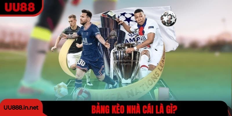 Bảng kèo nhà cái là gì?