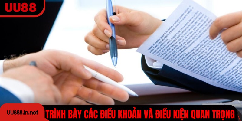 Trình bày các điều khoản và điều kiện quan trọng