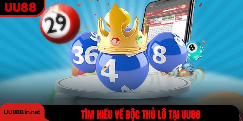 Tìm hiểu về độc thủ lô