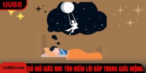 Giải Mã Giấc Mơ Cùng UU88