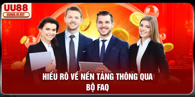FAQs - Các câu hỏi hay gặp về sân chơi UU88 cùng giải đáp chi tiết