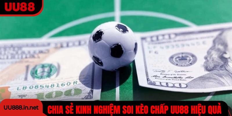 Cao thủ chia sẻ kinh nghiệm soi kèo chấp UU88 hiệu quả