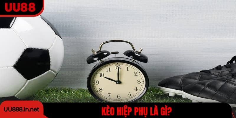 Thế nào là kèo hiệp phụ?