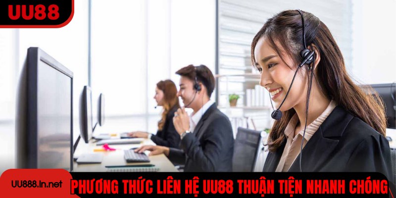 Các phương thức liên hệ UU88 thuận tiện nhanh chóng