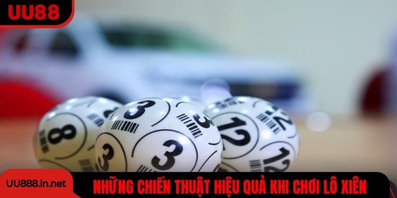 Những chiến thuật hiệu quả khi chơi lô xiên là gì