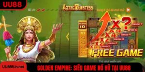 Nổ Hũ Golden Empire - UU88