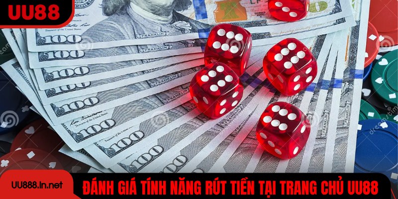 Đánh giá chi tiết về tính năng rút tiền tại trang chủ UU88