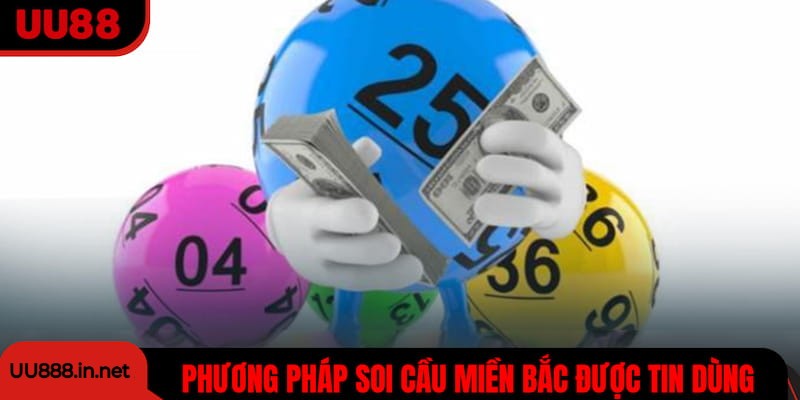 Những phương pháp soi cầu miền Bắc được tin dùng nhất