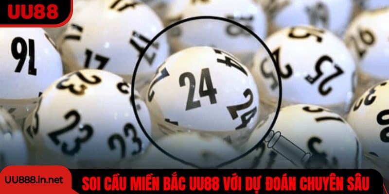 Soi cầu miền Bắc tại UU88 với nền tảng dự đoán chuyên sâu