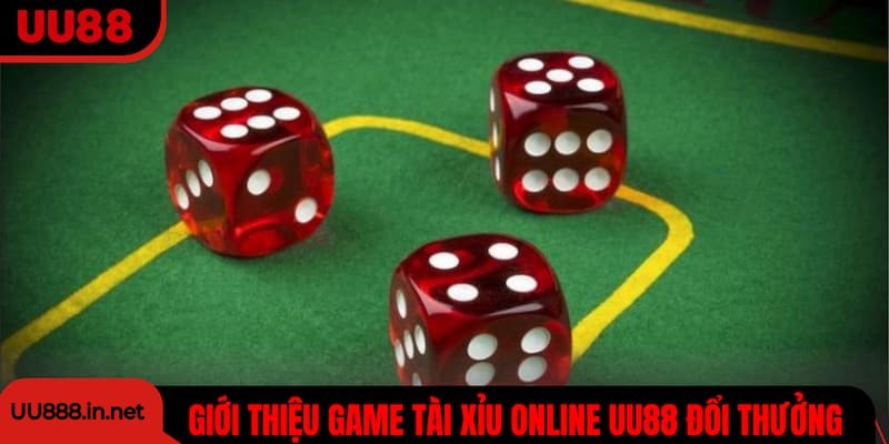 Giới thiệu game tài xỉu online UU88 đổi thưởng cực HOT