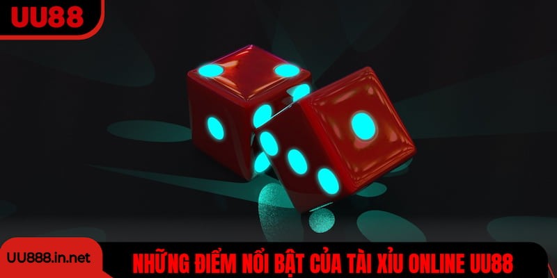 Điểm nổi bật khiến người chơi yêu thích tài xỉu online UU88