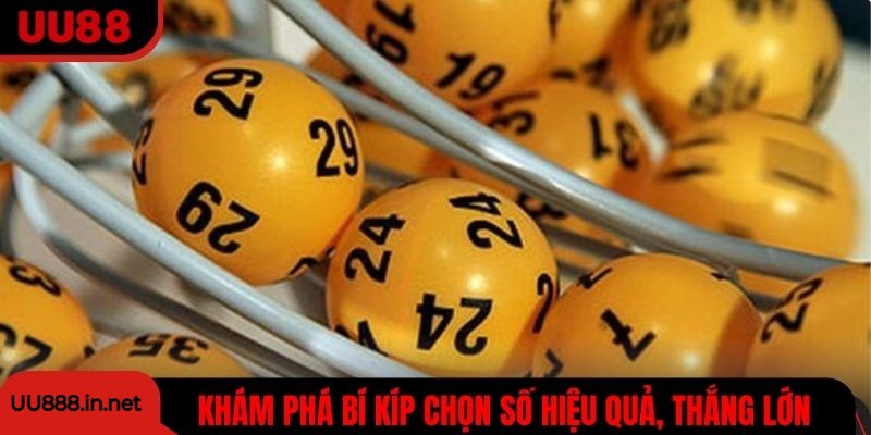 Khám phá bí kíp chọn số hiệu quả, thắng lớn
